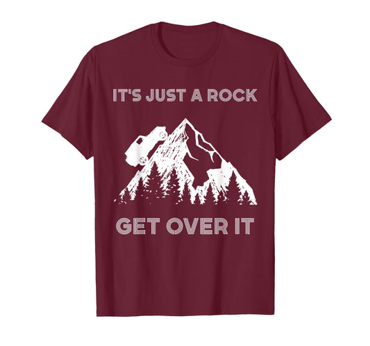 It's Just a Rock Get Over It Funny off roading 4x4 shirt T-Shirt