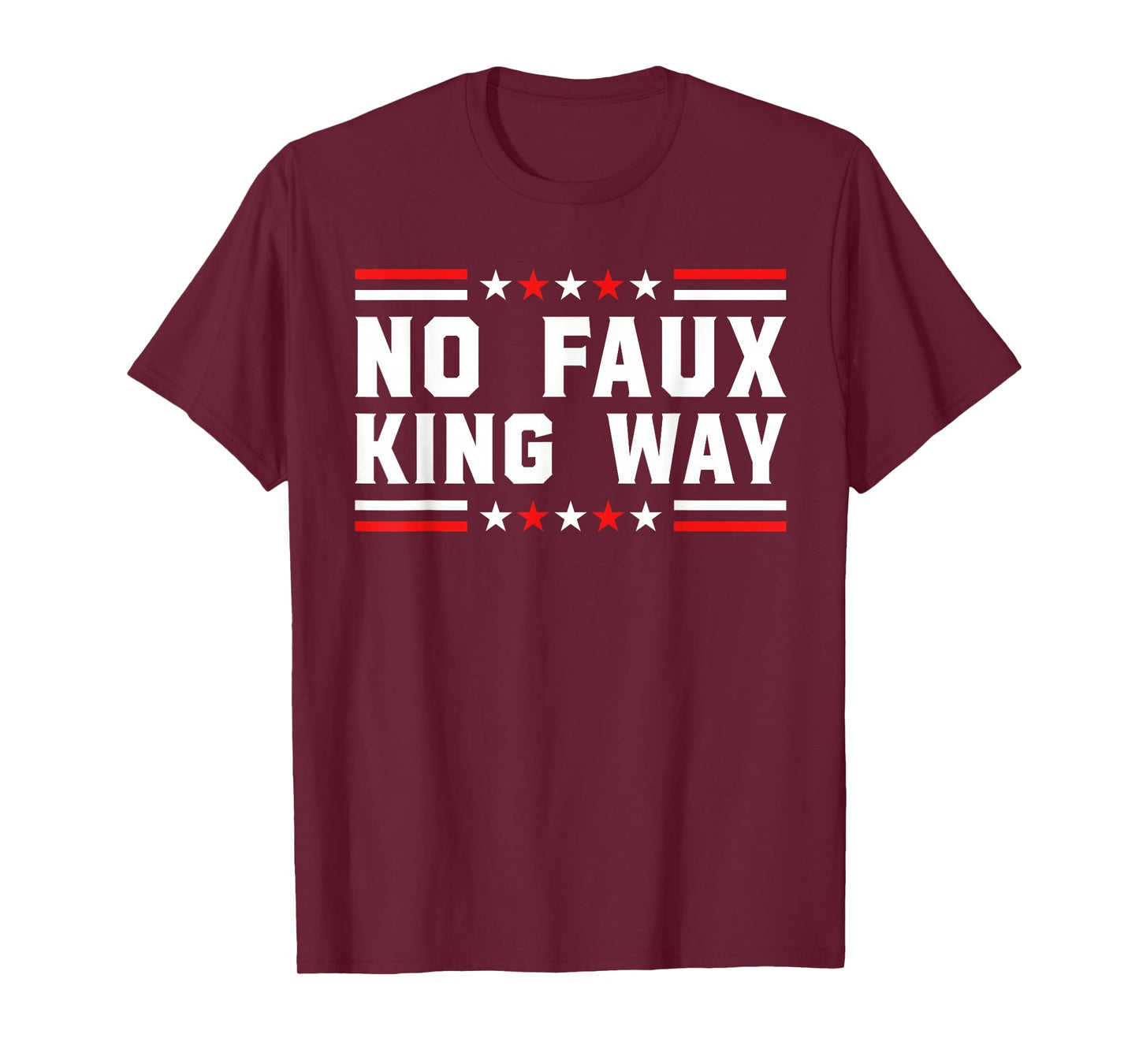 No Faux King Way Patriotic USA Pun Funny Bold Freedom Vibe T-Shirt