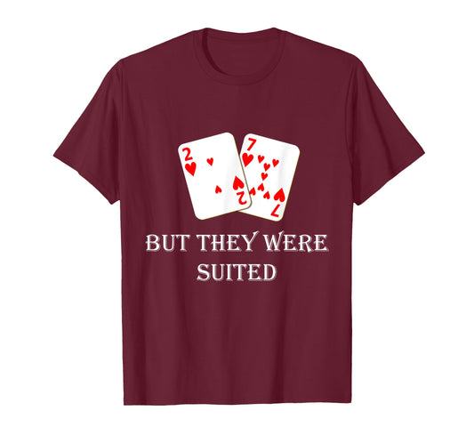 Quit Crying It's Just Poker They Were Suited Texas Hold Em T-Shirt