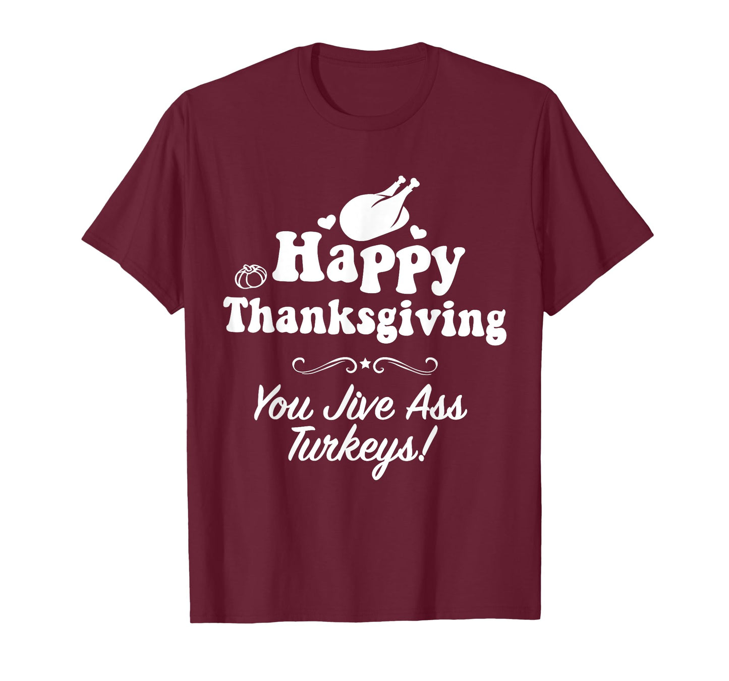 Funny Happy Thanksgiving Jive Ass Turkeys Family Adult Joke T-Shirt