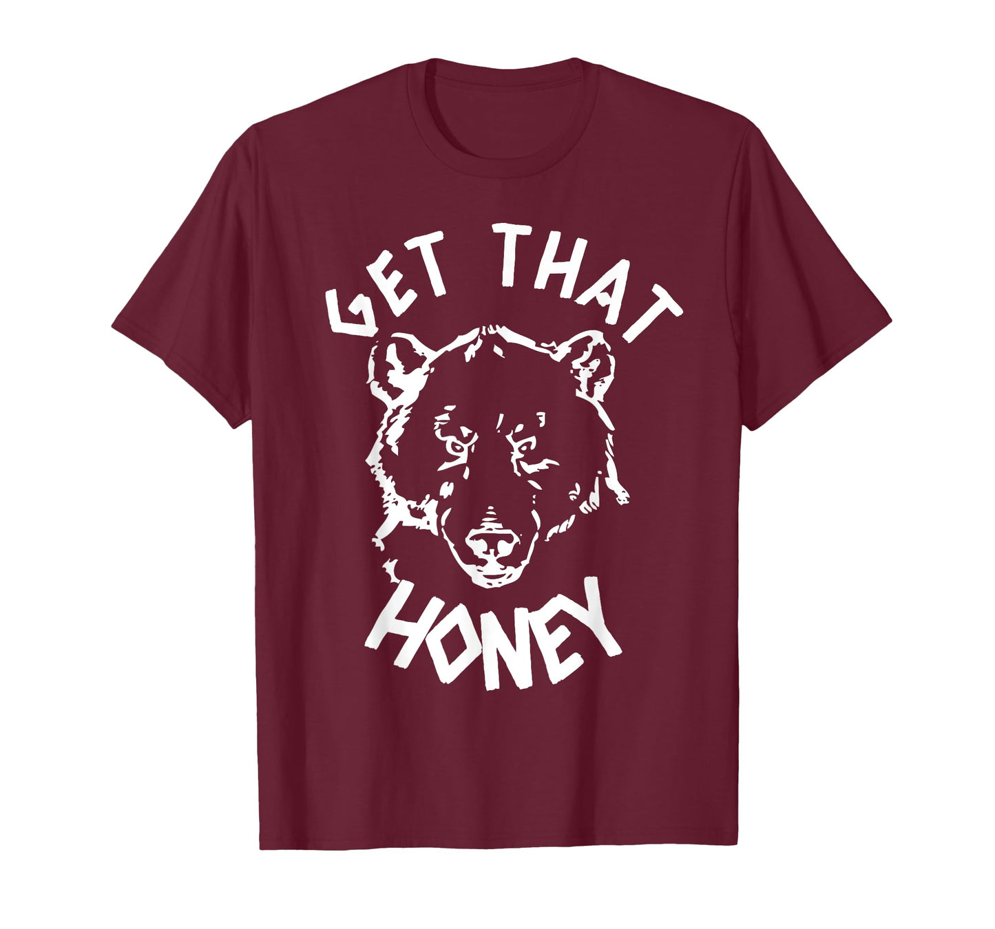 Get That Honey Bear T-Shirt T-Shirt