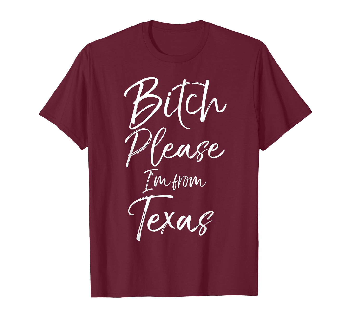 Cute Texan Gift Funny Quote Bitch Please I'm From Texas T-Shirt