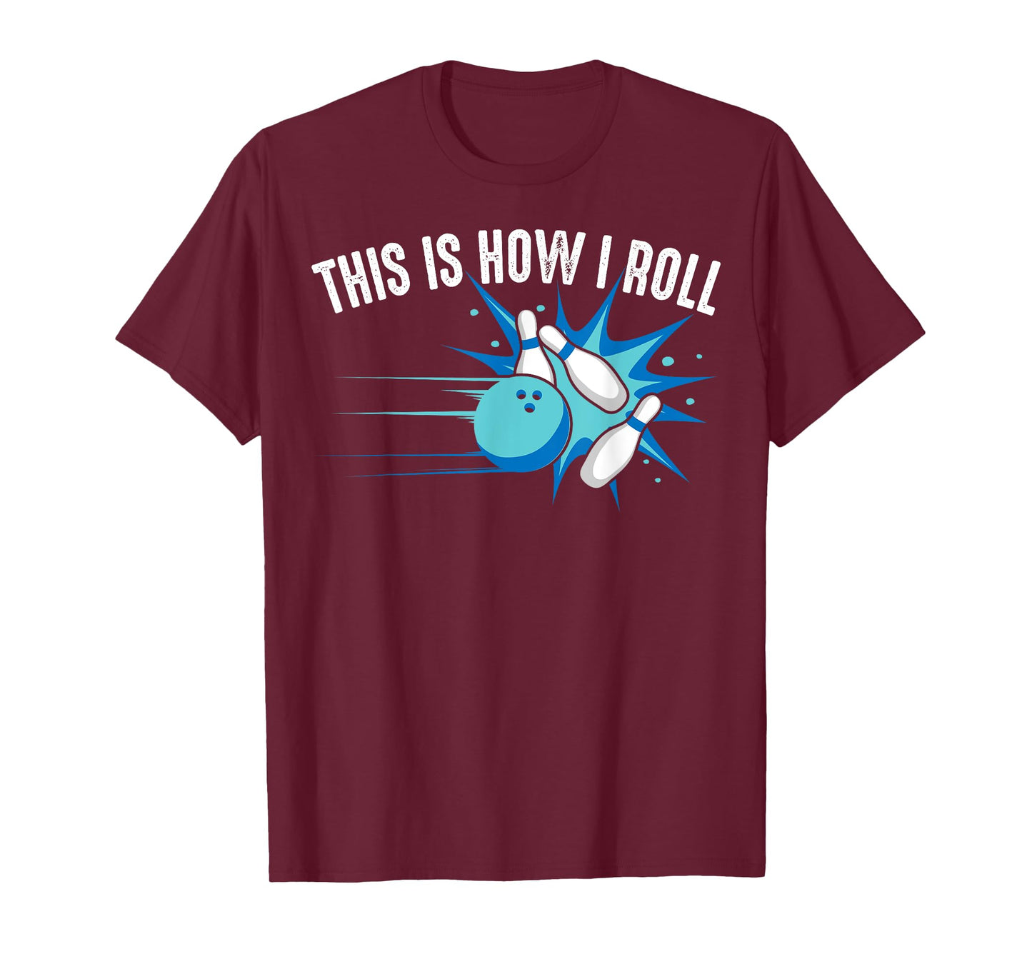 Funny This Is How I Roll Bowling Gift For Men Women League T-Shirt