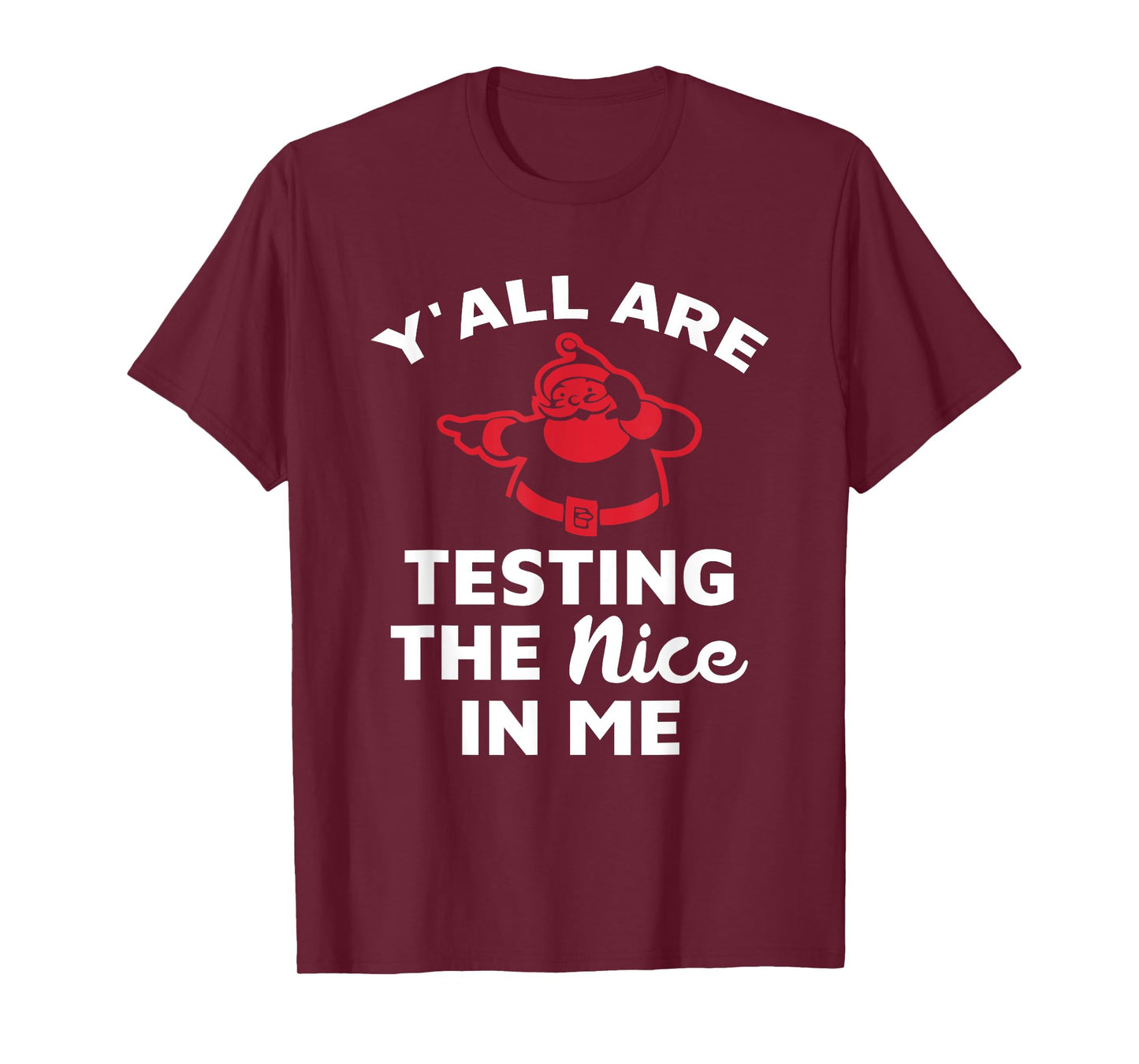 Y'all Are Testing The Nice In Me Santa Christmas Design T-Shirt