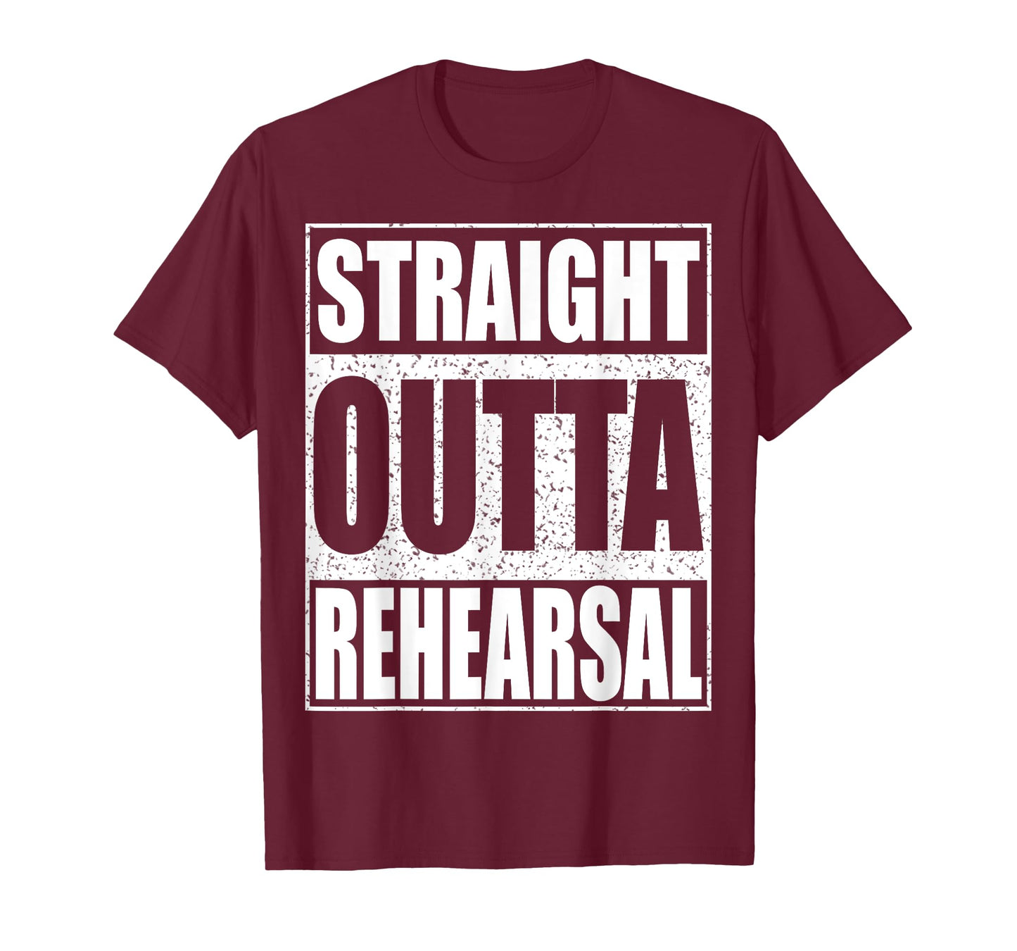 Straight Outta Rehearsal T-Shirt Theatre Shirt T-Shirt