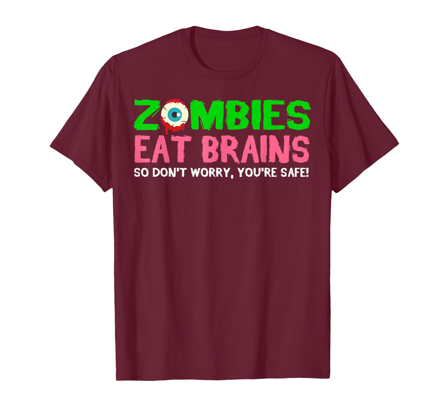 Zombies Eat Brains Don't Worry You're Safe Funny Halloween T-Shirt