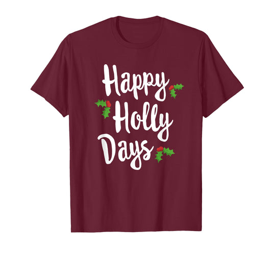 Happy Holly Days Festive Xmas Christmas Matching Family T-Shirt