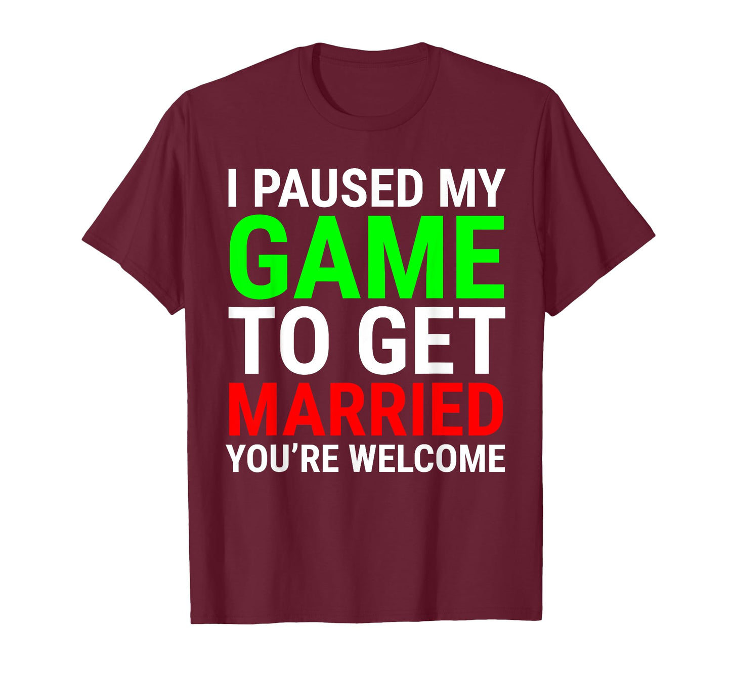 I Paused My Game To Get Married Funny Gamer Husband Wife T-Shirt