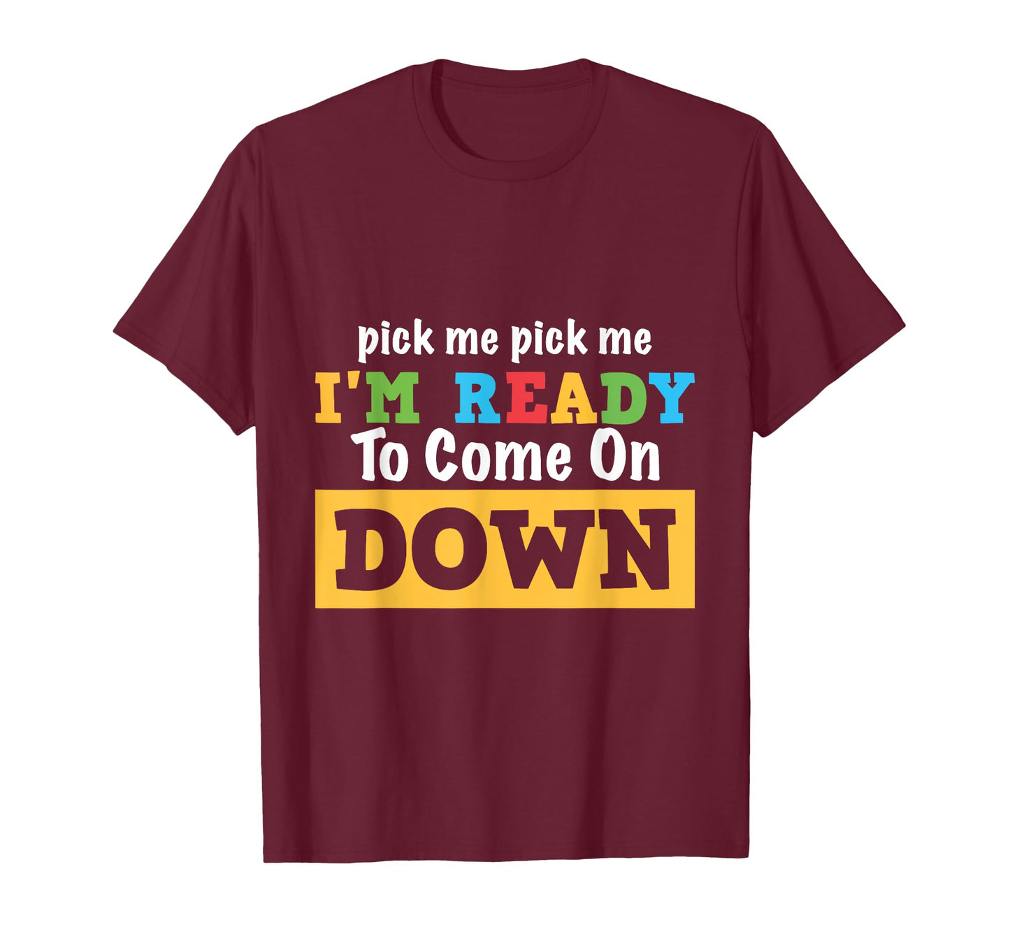 Pick me Pick me I'm Ready To Come On Down Funny and Cool Gam T-Shirt