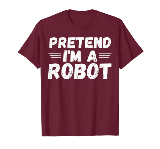 Pretend I'm a Robot Funny Halloween Party Cute Costume T-Shirt