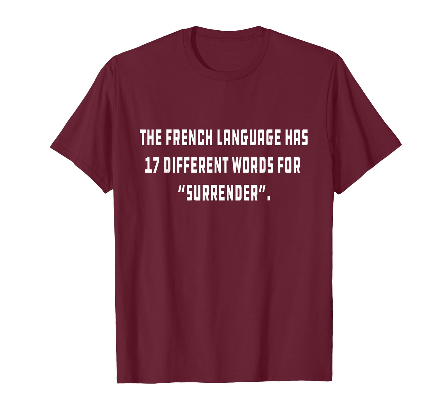 The French language has 17 different words for “Surrender” T-Shirt