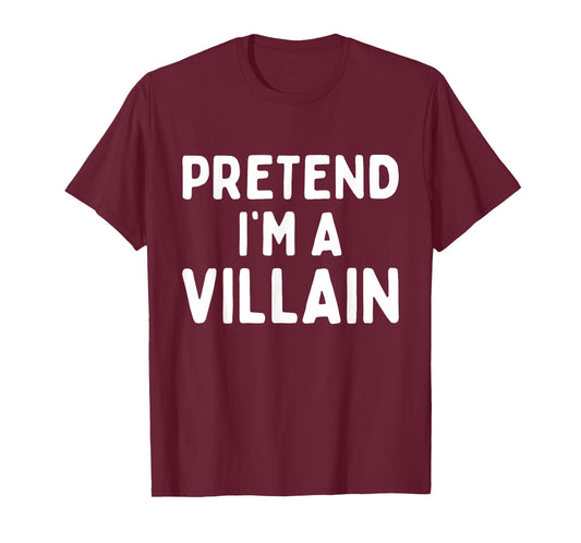 Pretend I'm A Villain Easy Lazy Halloween Costume Funny T-Shirt