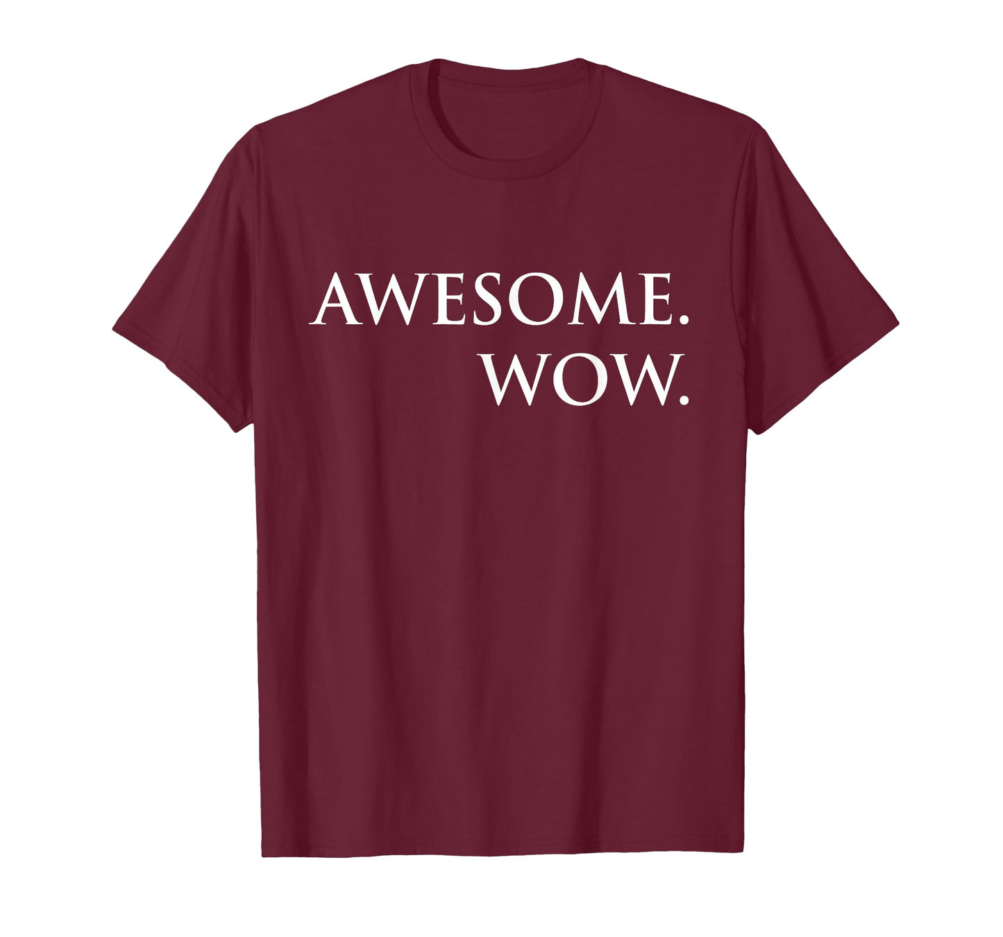 Awesome. Wow. T-Shirt