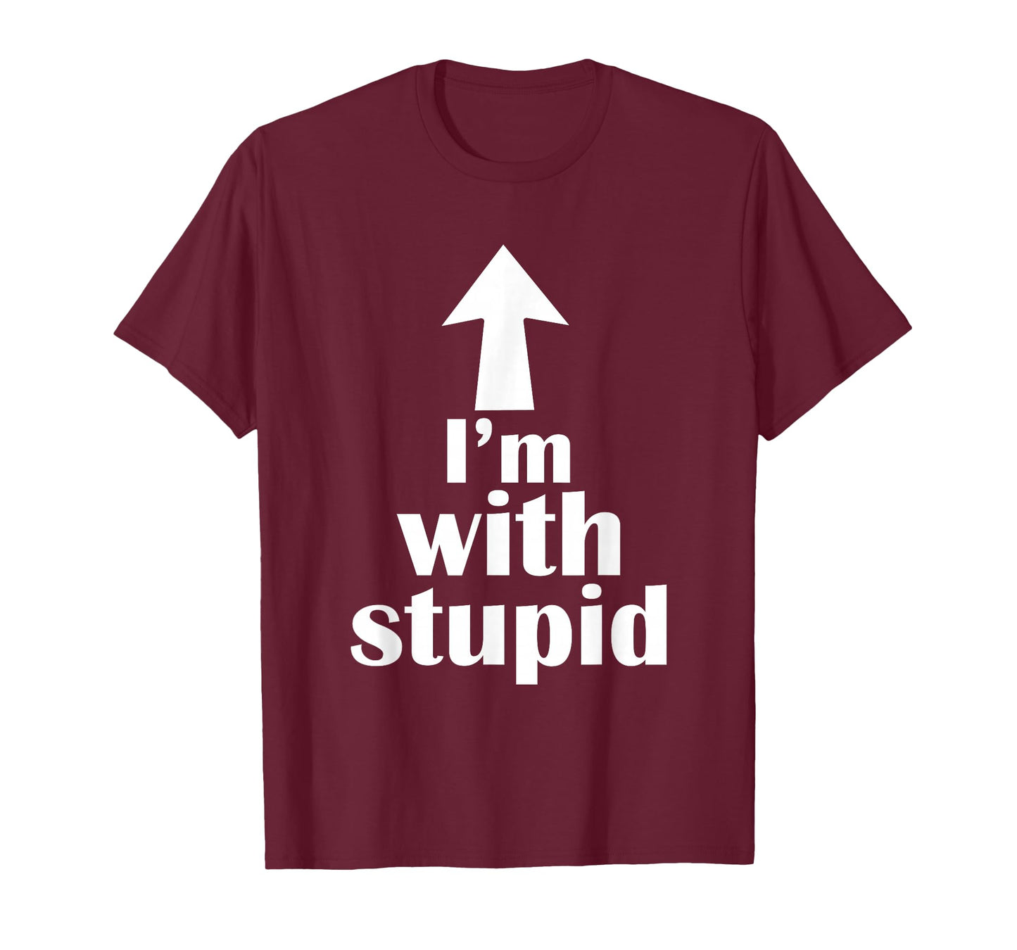 I'm with Stupid Up Arrow Funny T-Shirt