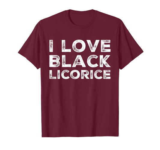 I Love Black Licorice Funny Candy Humor T-Shirt