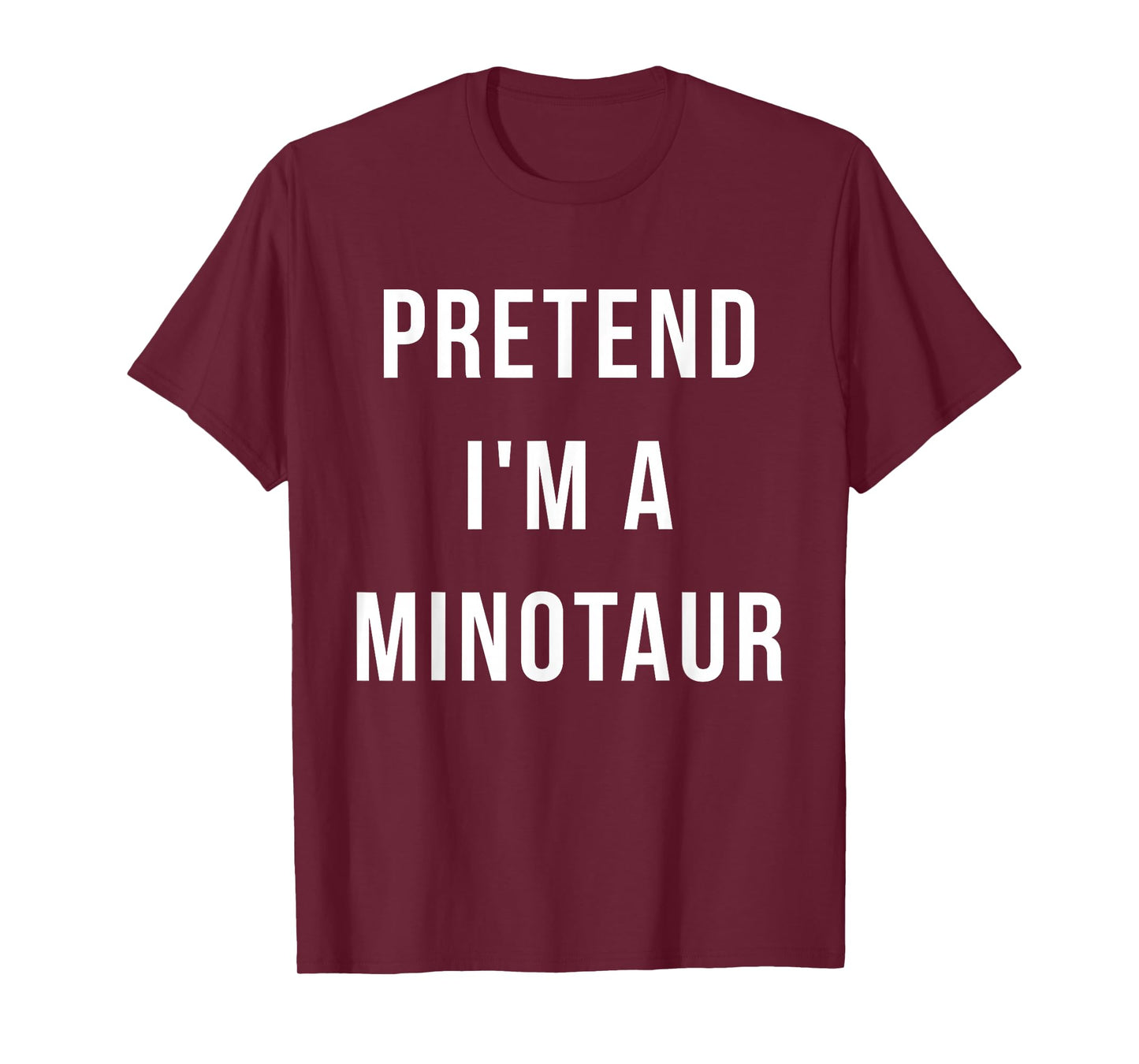 Pretend I'm A Minotaur Halloween Lazy Last Minute Costume T-Shirt