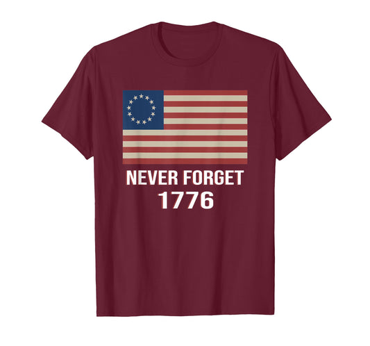 Betsy Ross Flag Never Forget 1776 Patriot American T-Shirt