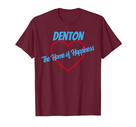 Denton Home of Happiness T-Shirt Texas T-Shirt