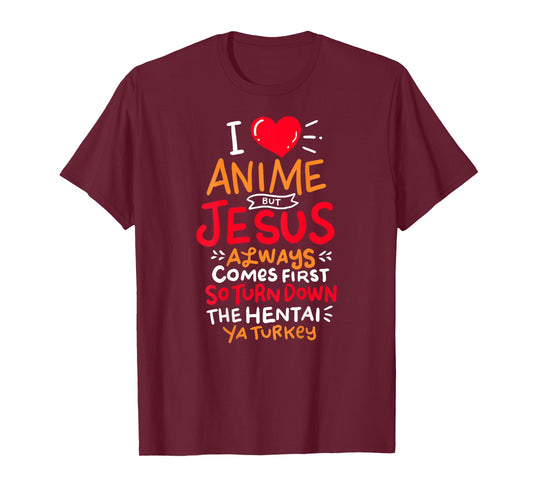 Funny Anime But Jesus comes First - Who Love Anime Fans Tee
