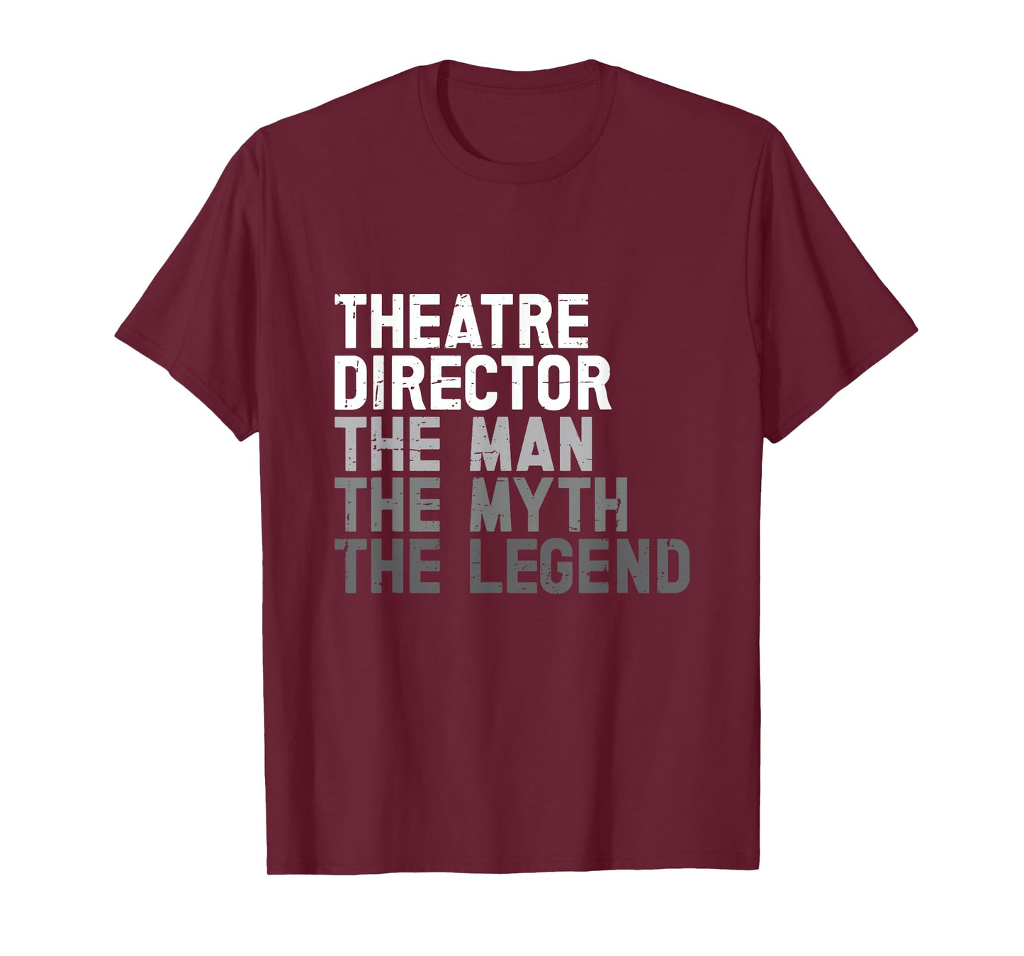 Theatre Director The Man Myth Legend Actor Musical Director T-Shirt