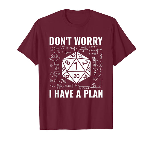 Don't Worry I Have A Plan Role Playing Tabletop RPG Gamer T-Shirt