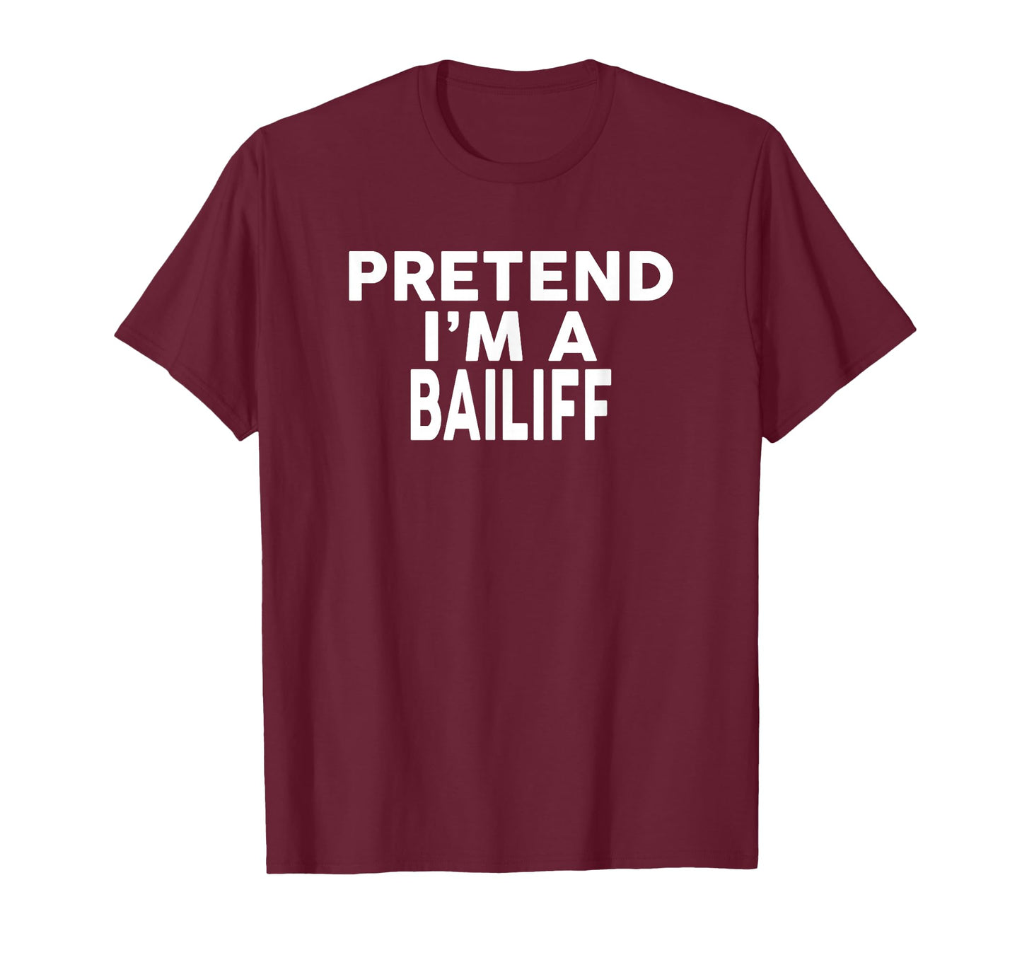 Pretend I'm A BAILIFF Design Halloween Costume T-Shirt