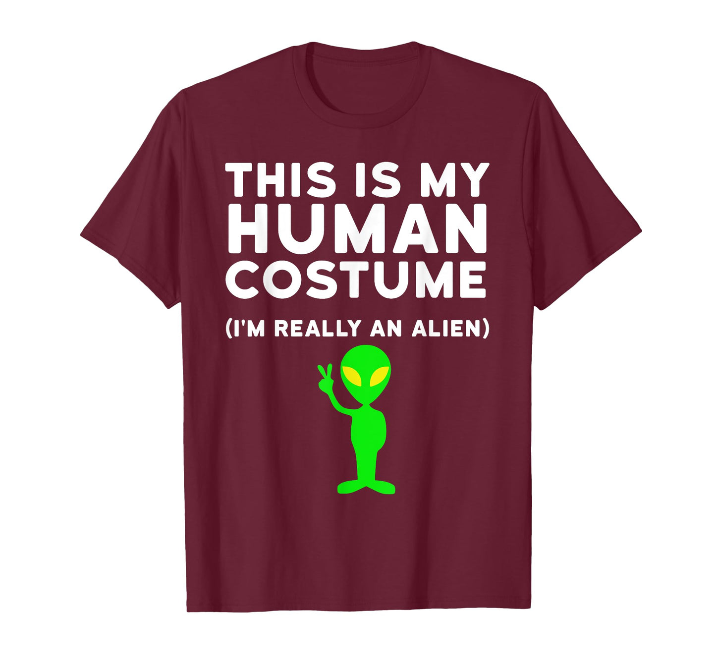 This Is My Human Costume I'm Really an Alien Shirt T-Shirt
