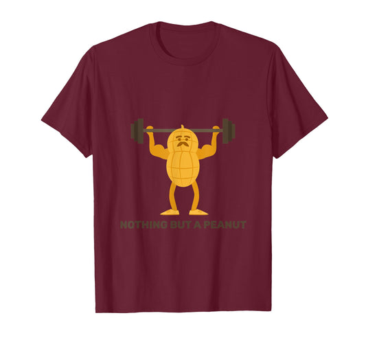 Nothing But A Peanut Biceps Huge Arms Bodybuilder Strong T-Shirt
