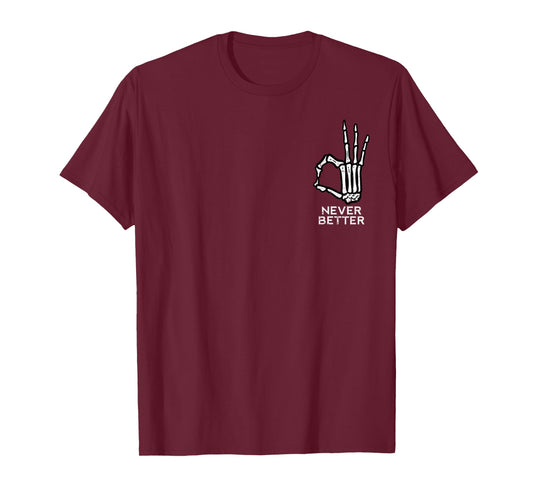 Never Better OK Sign Skeleton Hand Funny Halloween Men Women T-Shirt