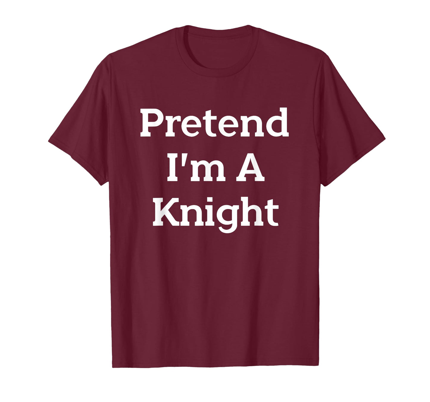 Pretend I'm A Knight Costume Party Funny Halloween Knight T-Shirt