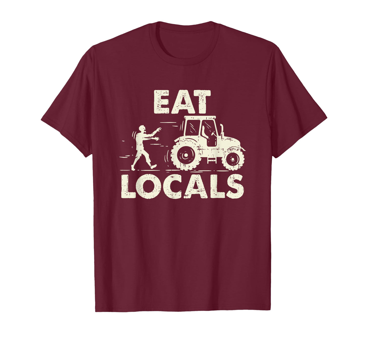 Eat locals - Funny Zombie Farmer Tractor Gift T-Shirt