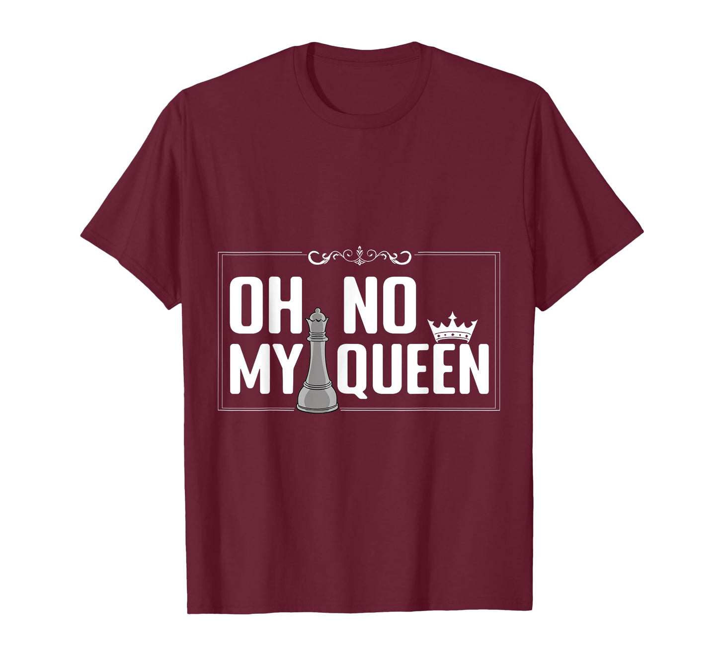 Oh No My Queen Chess Piece Chess Board Game Grandmaster T-Shirt