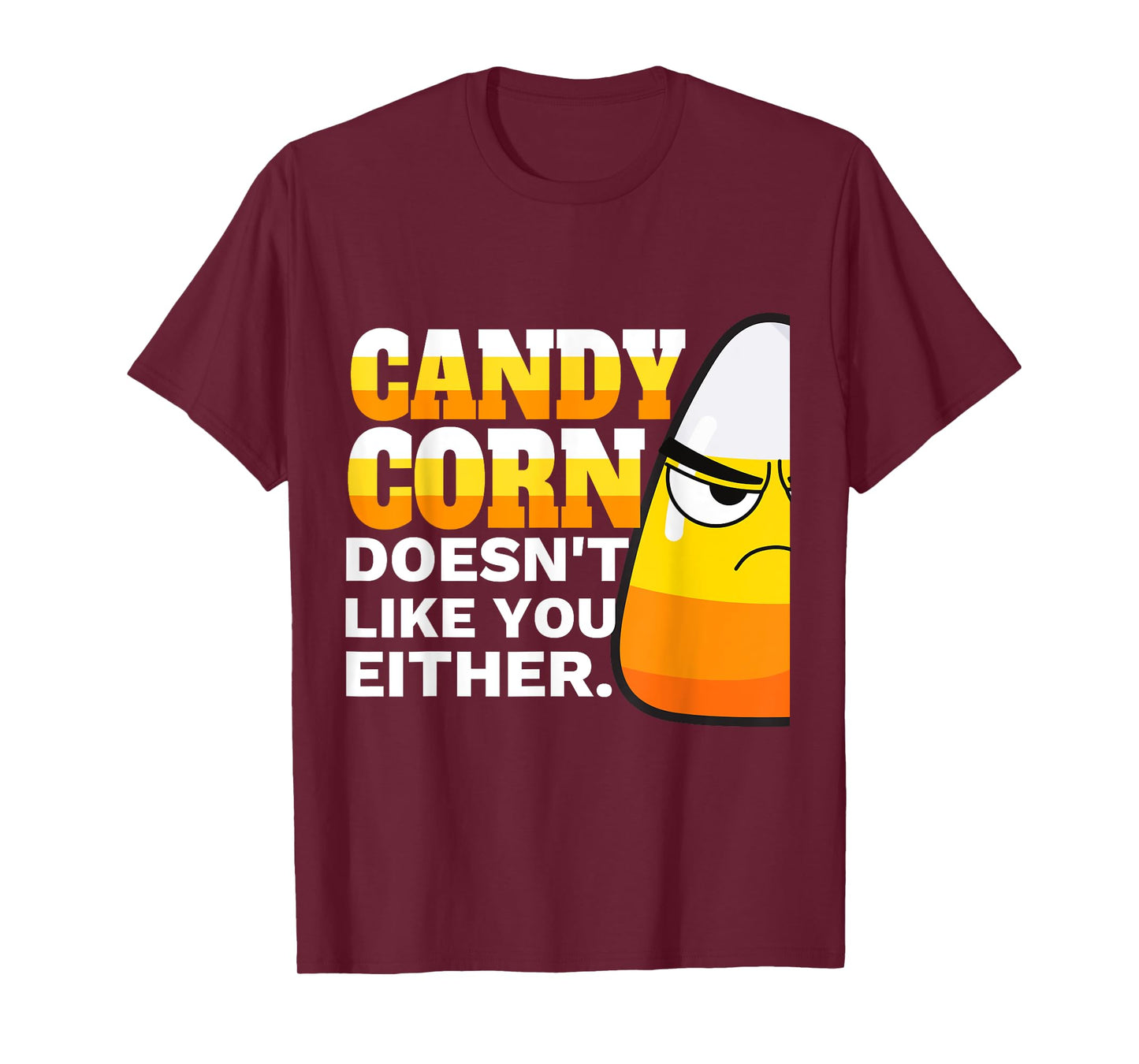 Candy Corn Doesn't Like You Either Funny Halloween Candy T-Shirt