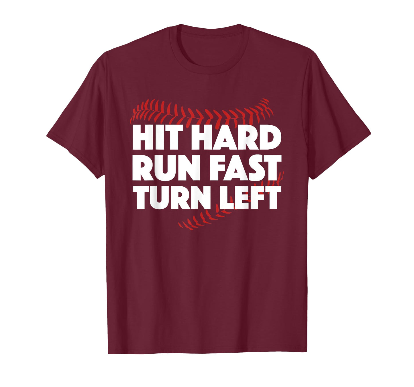 Hit Hard Run Fast Turn Left Baseball Funny Sport T-Shirt T-Shirt