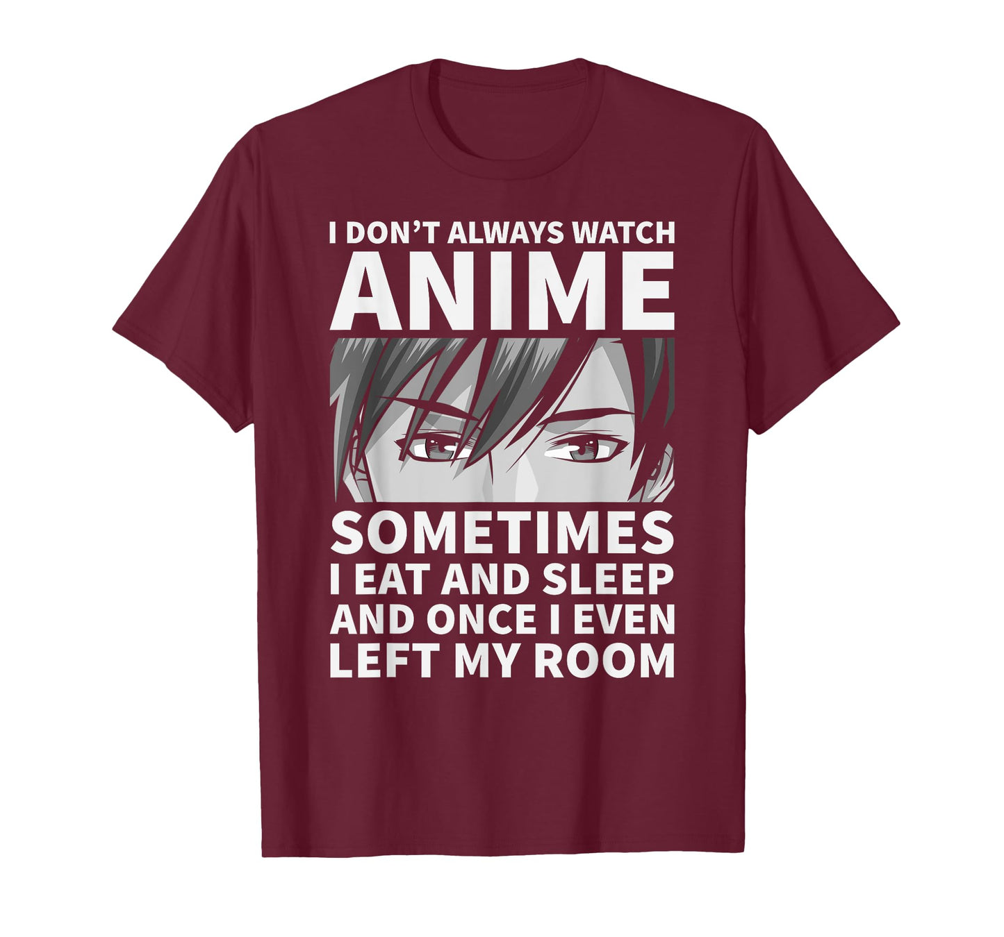 I Don't Always Watch Anime Cute Anime Stuff T-Shirt