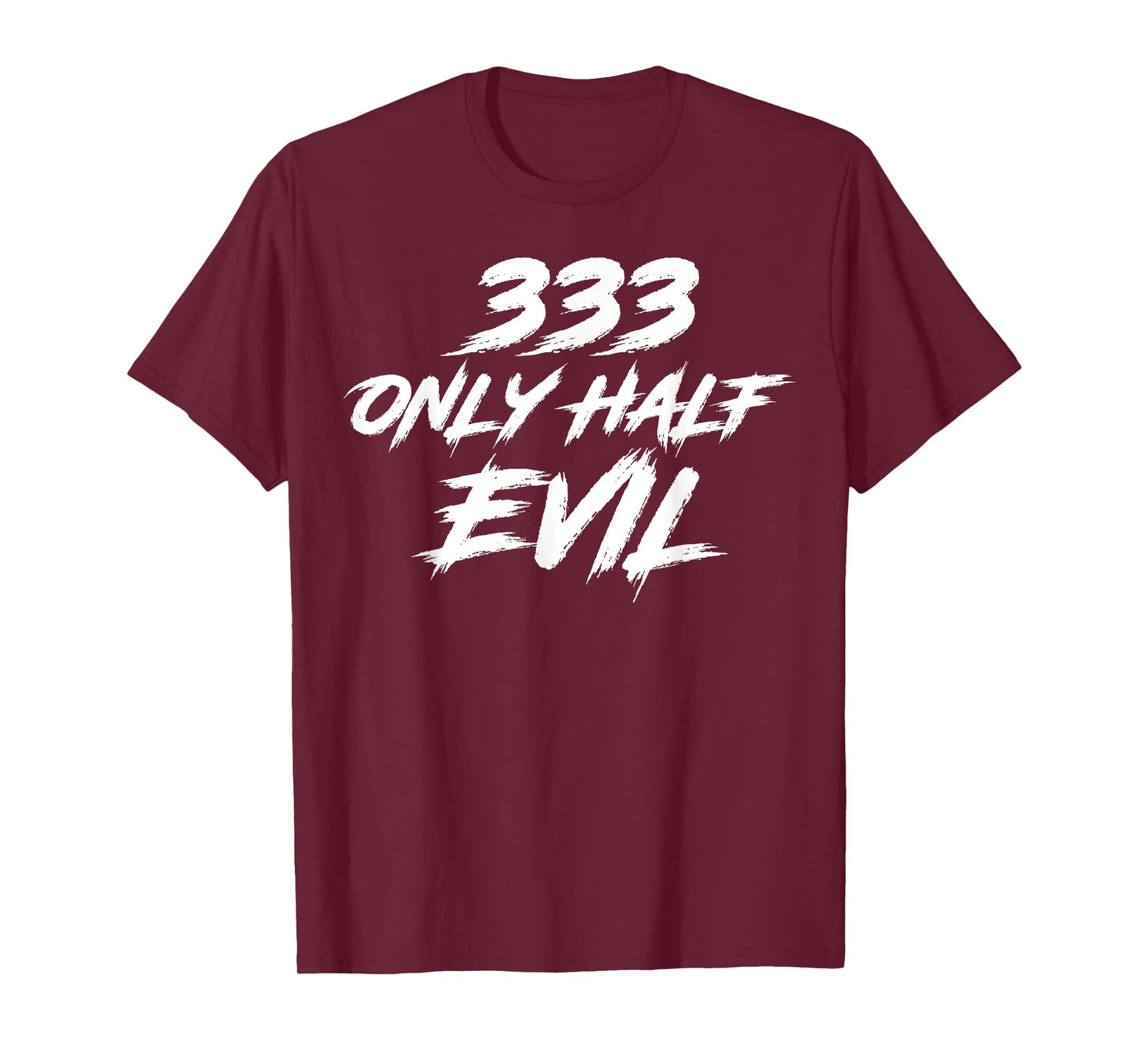 333 Only Half Evil ironic humor T-Shirt