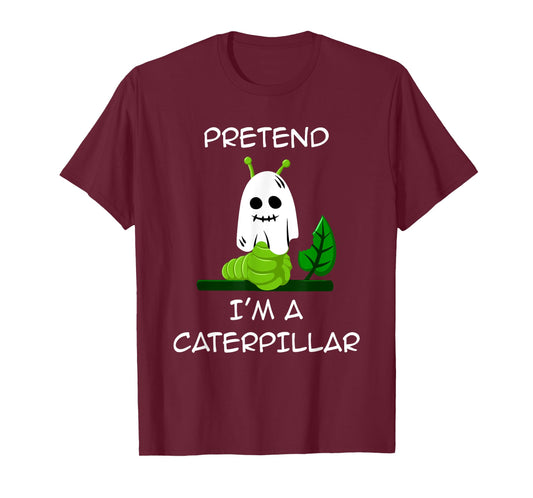 Pretend I'm A CATERPILLAR Halloween Shirt Costume T-Shirt