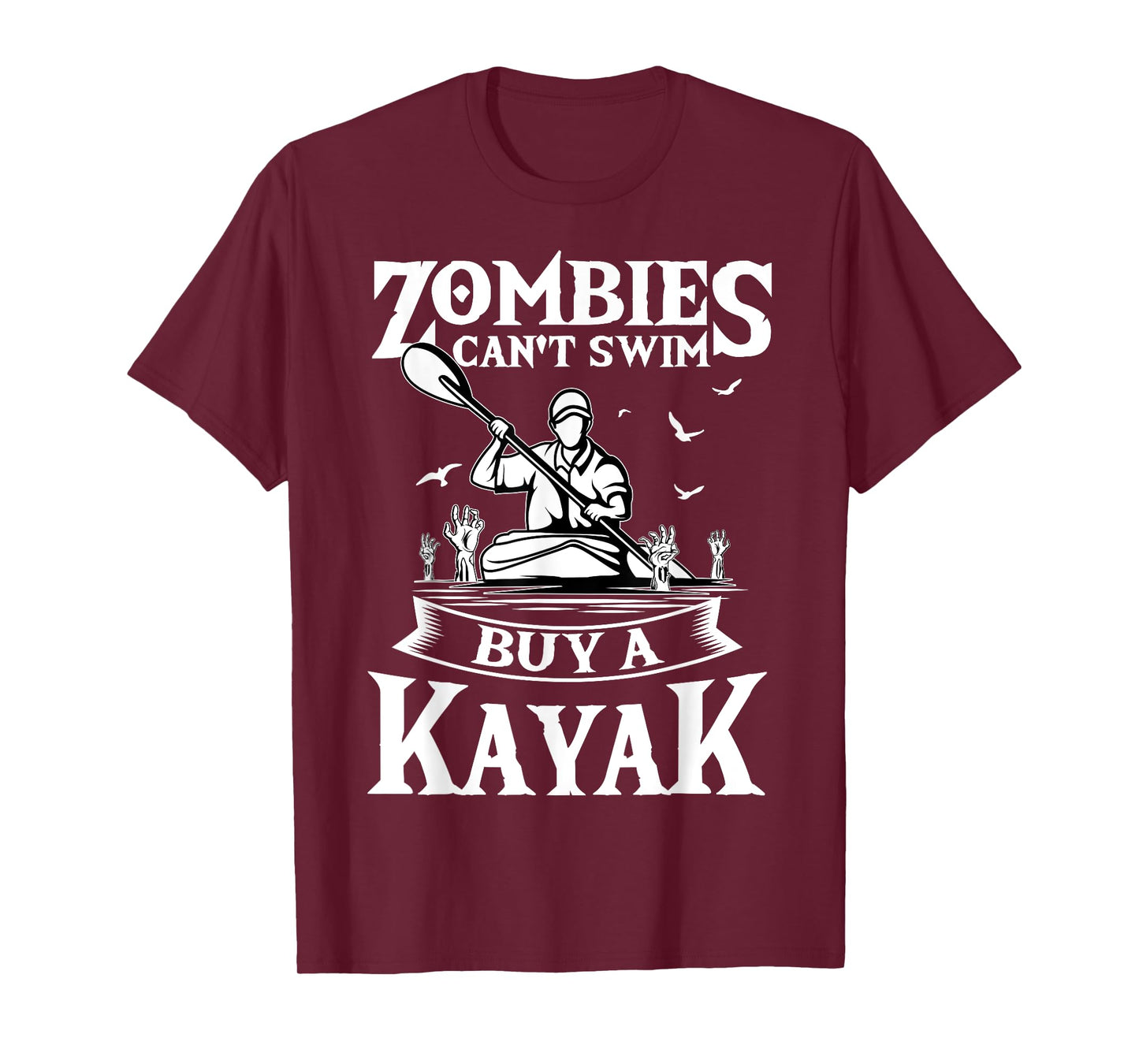 Zombies Can't Swim Buy A Kayak Kayaking Kayaker Fishing T-Shirt