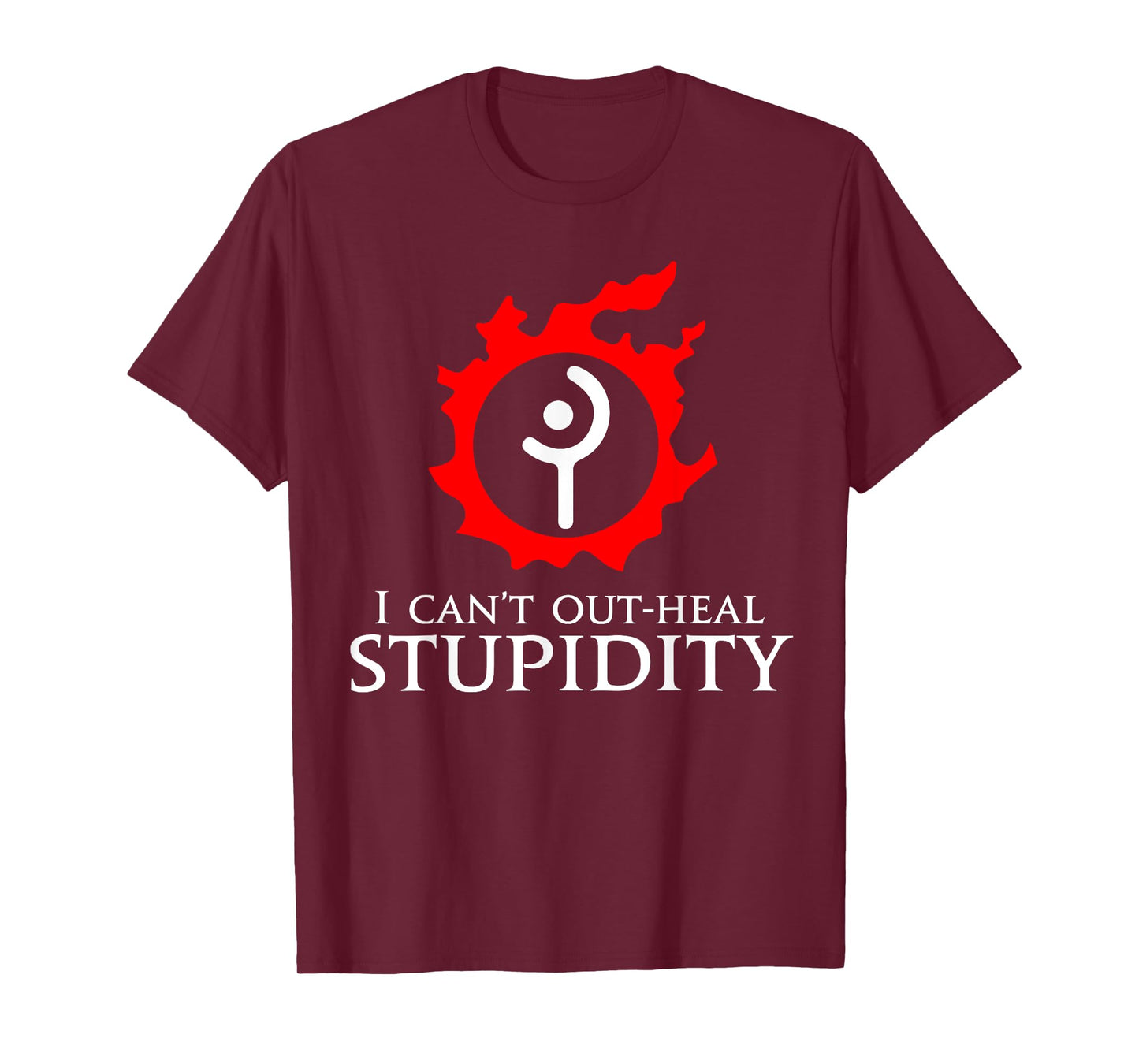 I can't out-heal stupidity - White Mage Funny meme T-Shirt
