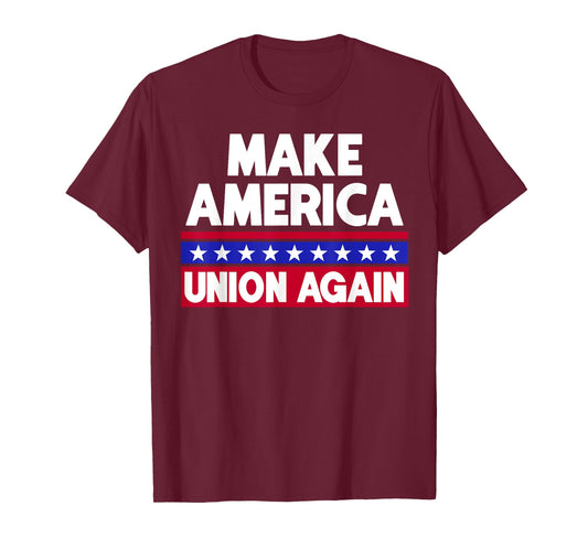 Funny Make America Union Again Union Workers Shirt T-Shirt