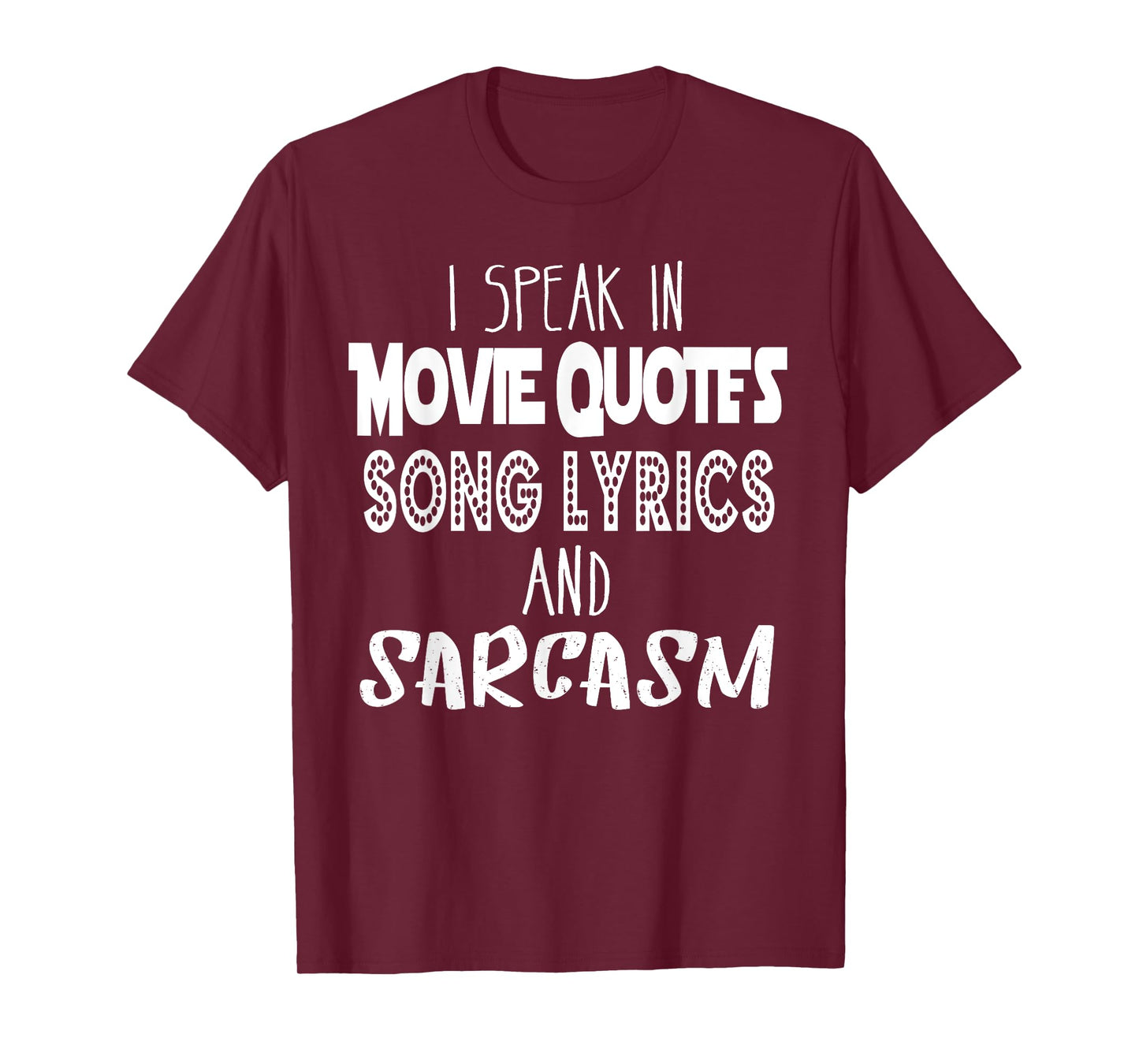 I Speak In Movie Quotes Song Lyrics And Sarcasm T Shirt T-Shirt