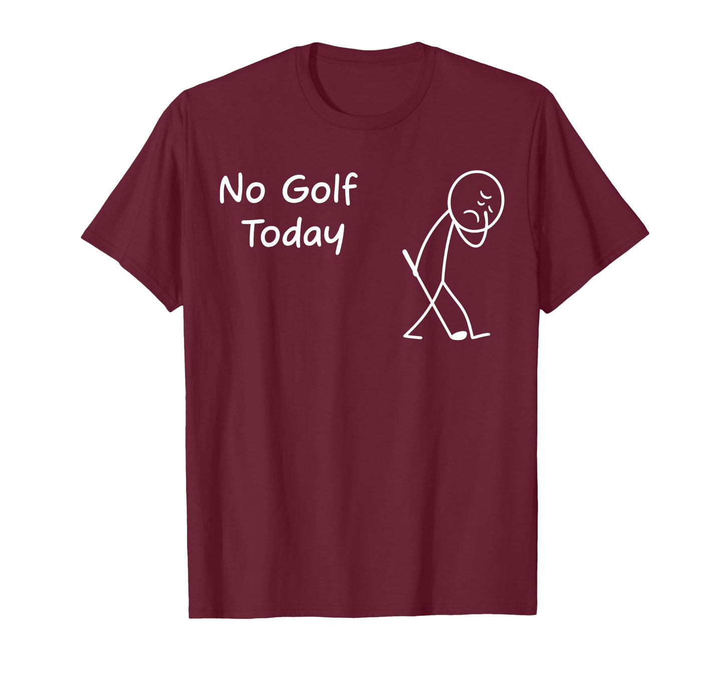 No Golf Today Funny Sad Graphic Stickman Golfer Figure T-Shirt