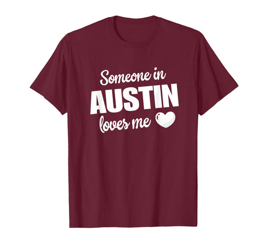 Someone In Austin Loves Me T-Shirt