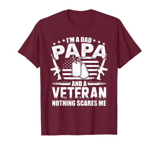 Mens I'M A DAD PAPA AND A VETERAN AND NOTHING SCARES ME T-Shirt