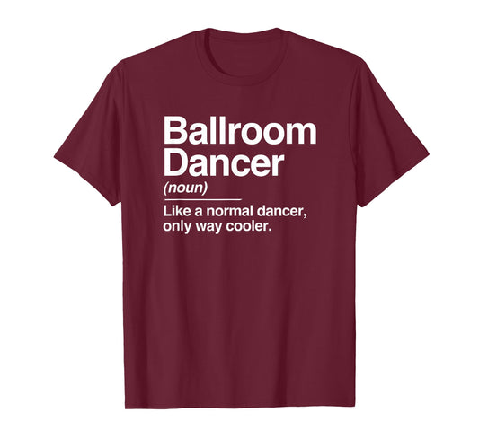 Ballroom Dancer Definition Normal Only Cooler Dancing T-Shirt