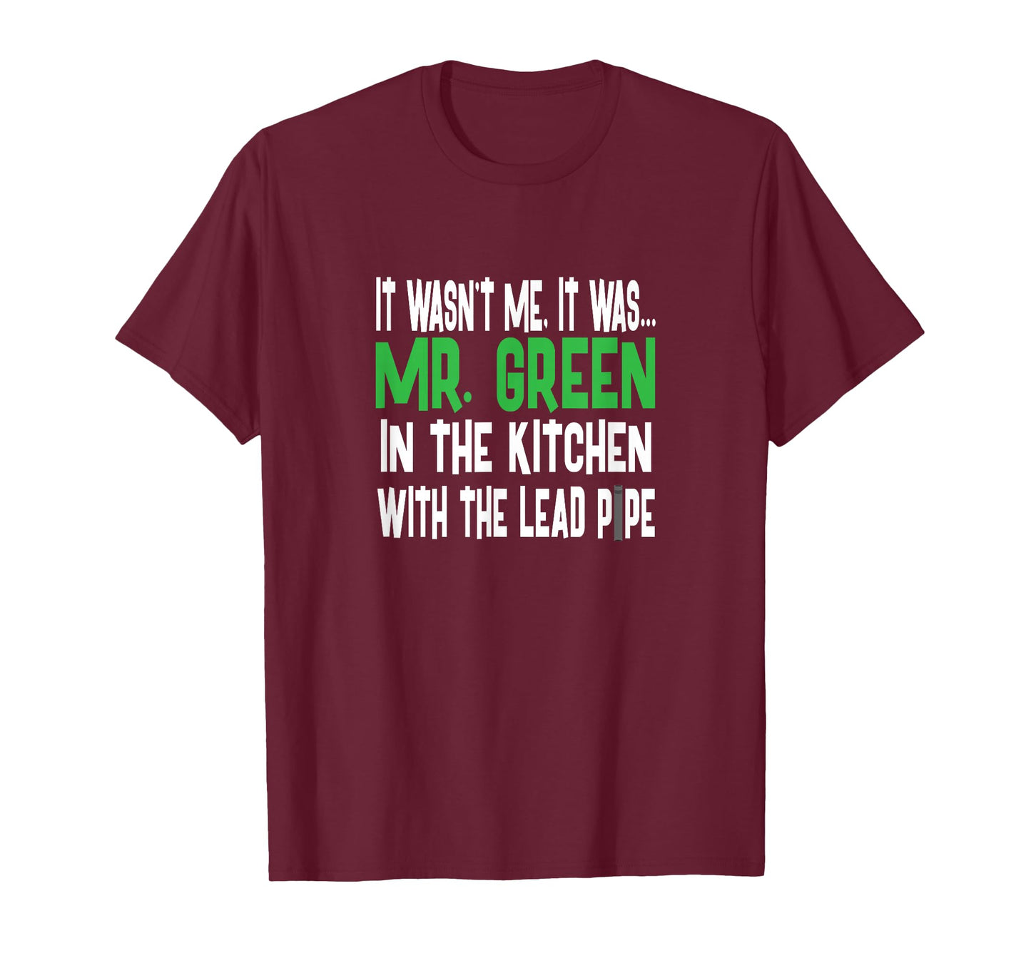 Mr. Green Kitchen Lead Pipe - Clue Shirt T-Shirt