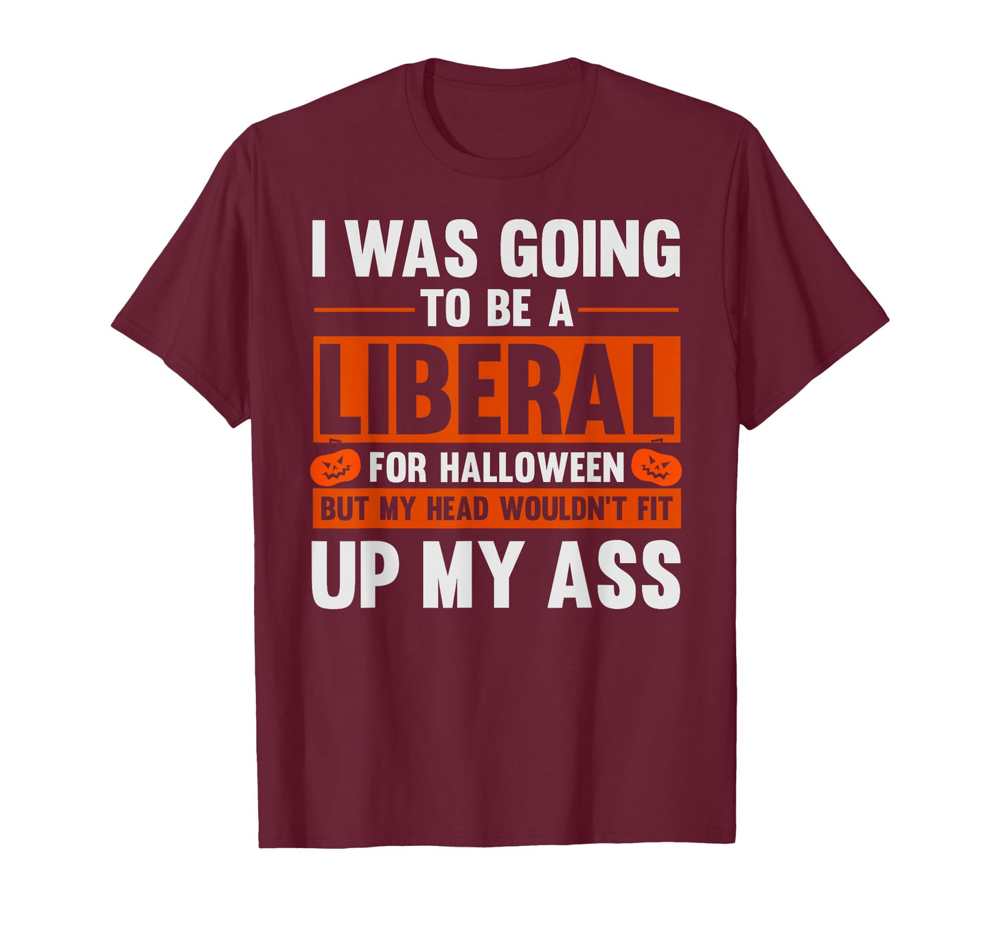 Funny Costume I Was Going To Be A Liberal For Halloween T-Shirt