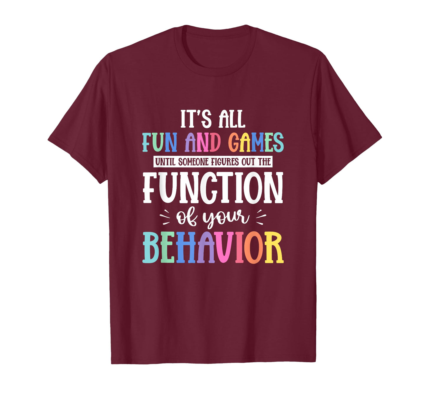 Behavior Therapist Fun And Games Behavior Therapist T-Shirt