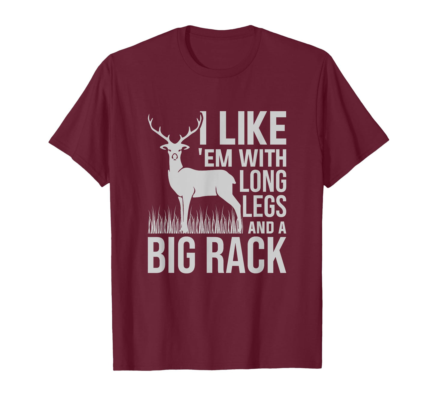 I Like Em With Long Legs And Big Rack Deer Hunting T-Shirt