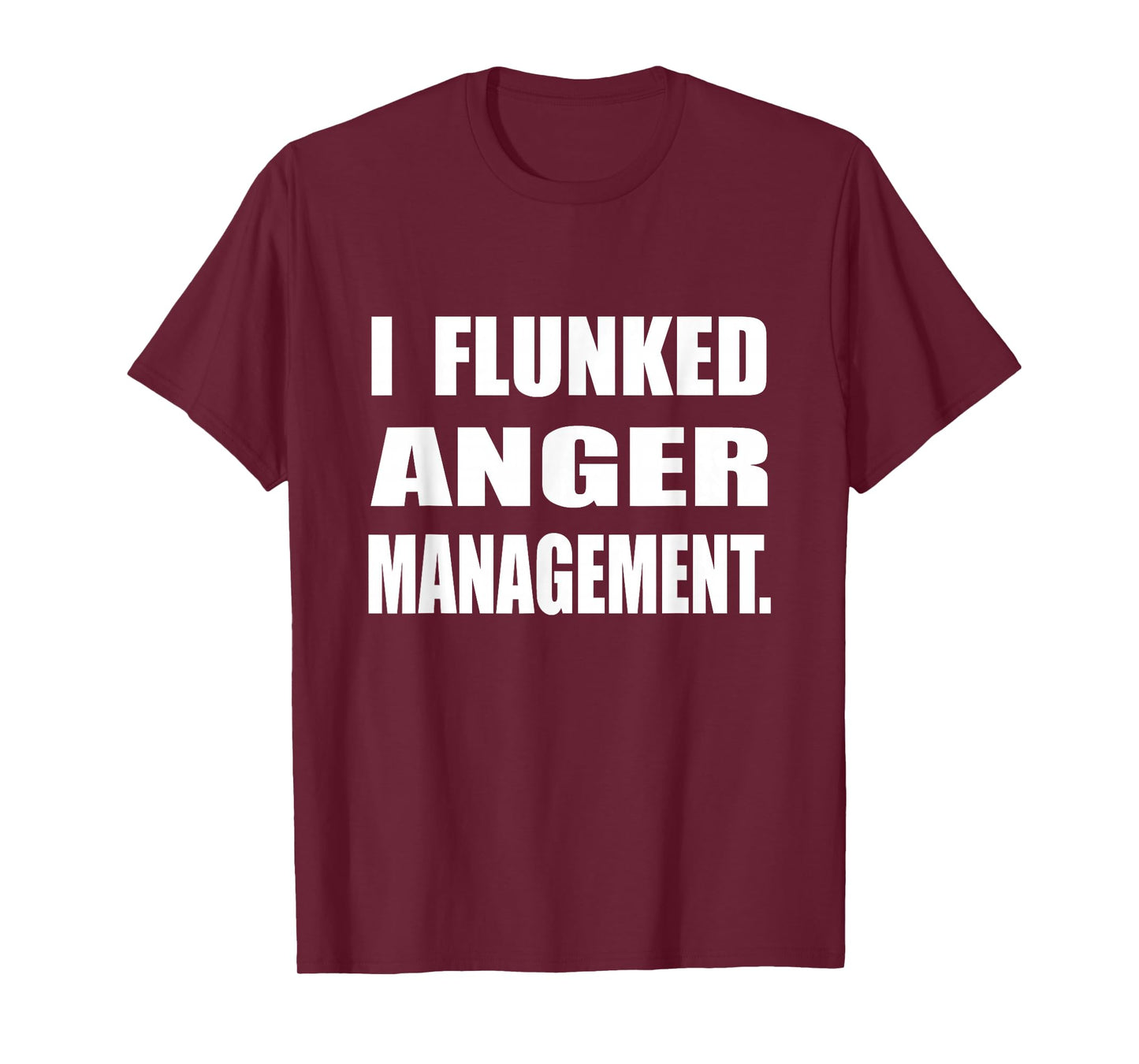 I Flunked Anger Management Humor Sarcastic T-Shirt